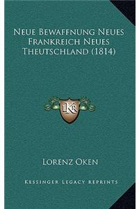 Neue Bewaffnung Neues Frankreich Neues Theutschland (1814)