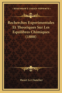 Recherches Experimentales Et Theoriques Sur Les Equilibres Chimiques (1888)