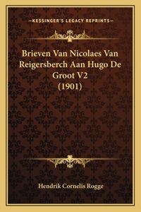 Brieven Van Nicolaes Van Reigersberch Aan Hugo de Groot V2 (1901)