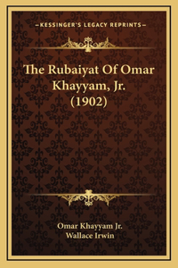 The Rubaiyat Of Omar Khayyam, Jr. (1902)