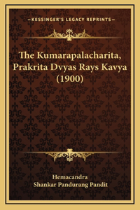 The Kumarapalacharita, Prakrita Dvyas Rays Kavya (1900)