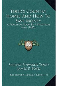 Todd's Country Homes And How To Save Money