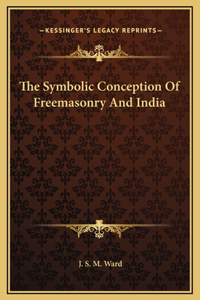 The Symbolic Conception Of Freemasonry And India