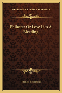 Philaster Or Love Lies A Bleeding