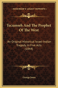 Tecumseh And The Prophet Of The West