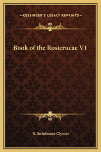 Book of the Rosicrucae V1
