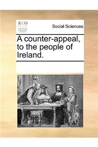 A counter-appeal, to the people of Ireland.