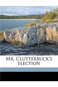 Mr. Clutterbuck's Election