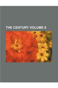 The Century Volume 8