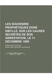 Les Souvenirs Prophetiques Dune Sibylle, Sur Les Causes Secretes de Son Arrestation, Le 11 Decembre 1809; Ornes Dune Gravure