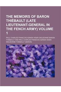 The Memoirs of Baron Thiebault (Late Lieutenant-General in the Fench Army) Volume 1