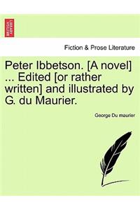 Peter Ibbetson. [A Novel] ... Edited [Or Rather Written] and Illustrated by G. Du Maurier.Vol II