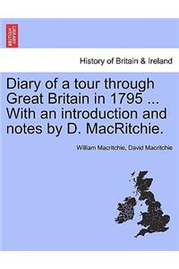Diary of a Tour Through Great Britain in 1795 ... with an Introduction and Notes by D. Macritchie.