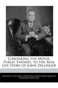 Comparing the Movie, Public Enemies, to the Real Life Story of John Dillinger