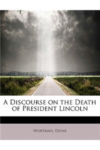 A Discourse on the Death of President Lincoln