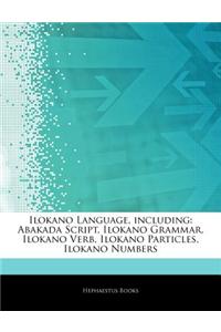 Articles on Ilokano Language, Including: Abakada Script, Ilokano Grammar, Ilokano Verb, Ilokano Particles, Ilokano Numbers