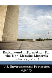 Background Information for the Non-Metallic Minerals Industry, Vol. 1