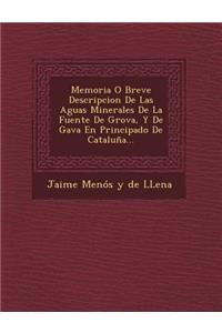 Memoria O Breve Descripcion de Las Aguas Minerales de La Fuente de Grova, y de Gava En Principado de Cataluna...