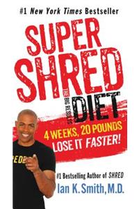 Super Shred: The Big Results Diet: 4 Weeks, 20 Pounds, Lose It Faster!