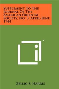 Supplement to the Journal of the American Oriental Society, No. 3, April-June 1944