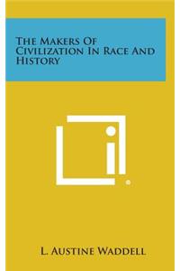 The Makers of Civilization in Race and History