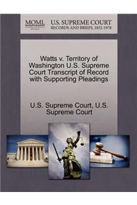 Watts V. Territory of Washington U.S. Supreme Court Transcript of Record with Supporting Pleadings