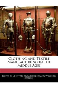 Clothing and Textile Manufacturing in the Middle Ages