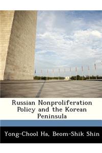 Russian Nonproliferation Policy and the Korean Peninsula