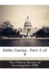 Eddie Cantor, Part 5 of 6