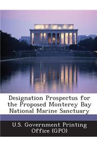 Designation Prospectus for the Proposed Monterey Bay National Marine Sanctuary
