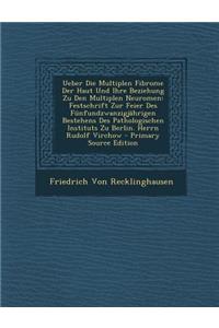Ueber Die Multiplen Fibrome Der Haut Und Ihre Beziehung Zu Den Multiplen Neuromen