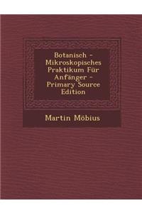 Botanisch - Mikroskopisches Praktikum Fur Anfanger