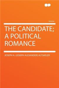 The Candidate; A Political Romance