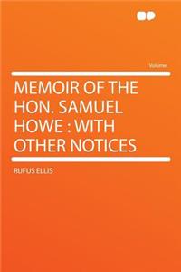 Memoir of the Hon. Samuel Howe