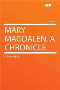 Mary Magdalen, a Chronicle