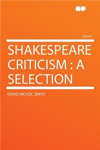 Shakespeare Criticism: A Selection