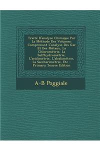 Traite D'Analyse Chimique Par La Methode Des Volumes