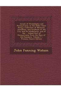 Annals of Philadelphia and Pennsylvania, in the Olden Time