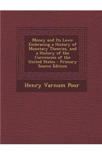 Money and Its Laws: Embracing a History of Monetary Theories, and a History of the Currencies of the United States - Primary Source Editio