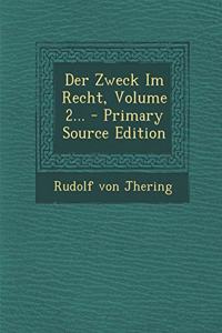 Der Zweck Im Recht, Volume 2...