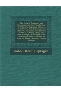 The Origin, Progress, and Conclusions of the Florida War