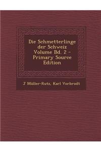 Die Schmetterlinge Der Schweiz Volume Bd. 2 - Primary Source Edition