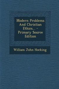 Modern Problems and Christian Ethics... - Primary Source Edition
