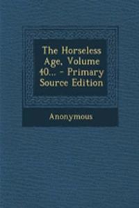 The Horseless Age, Volume 40...