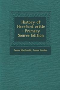 History of Hereford Cattle - Primary Source Edition