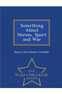 Something about Horses, Sport and War - War College Series