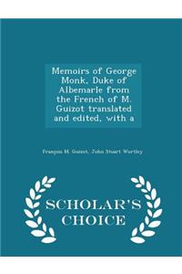 Memoirs of George Monk, Duke of Albemarle from the French of M. Guizot Translated and Edited, with a - Scholar's Choice Edition