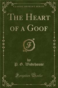The Heart of a Goof (Classic Reprint)