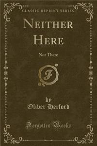 Neither Here