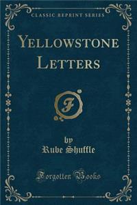 Yellowstone Letters (Classic Reprint)